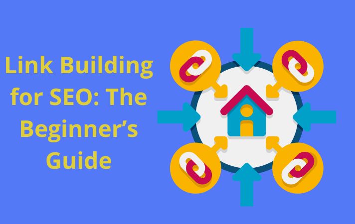Link Building for SEO: The Beginner’s Guide
